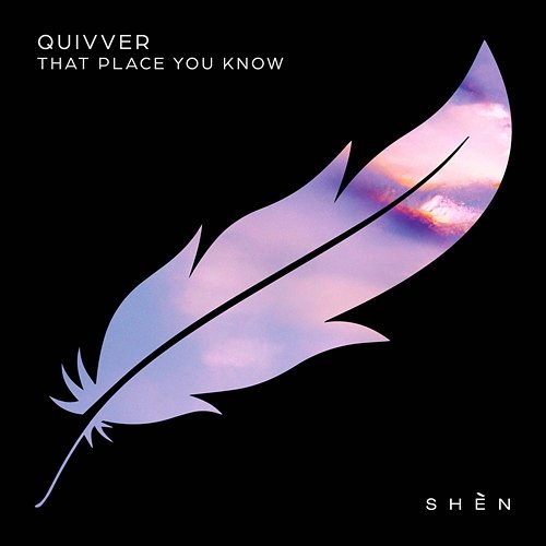 That Place You Know Quivver