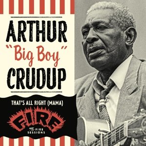 That's All Right (Mama): the Fire Sessions Crudup Arthur