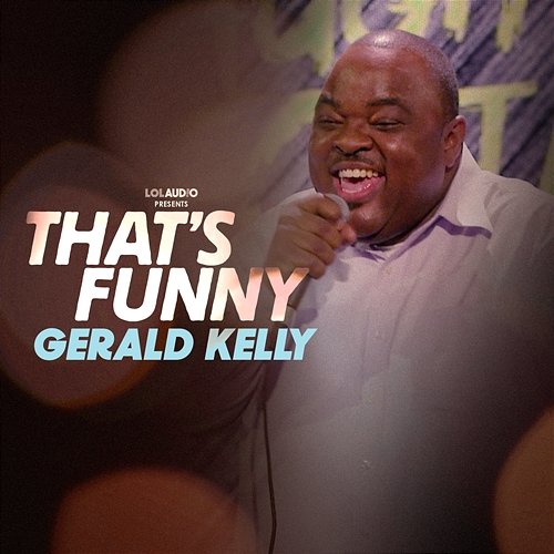 That's Funny Gerald Kelly