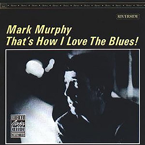 That's How I Love The Blues! Mark Murphy