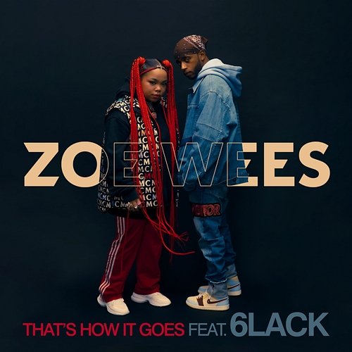 That’s How It Goes Zoe Wees feat. 6LACK