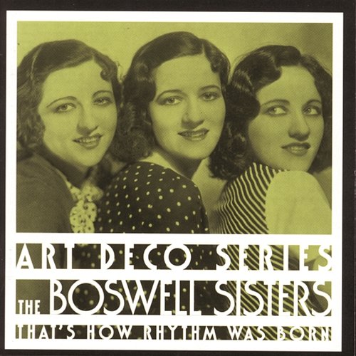 That's How Rhythm Was Born The Boswell Sisters