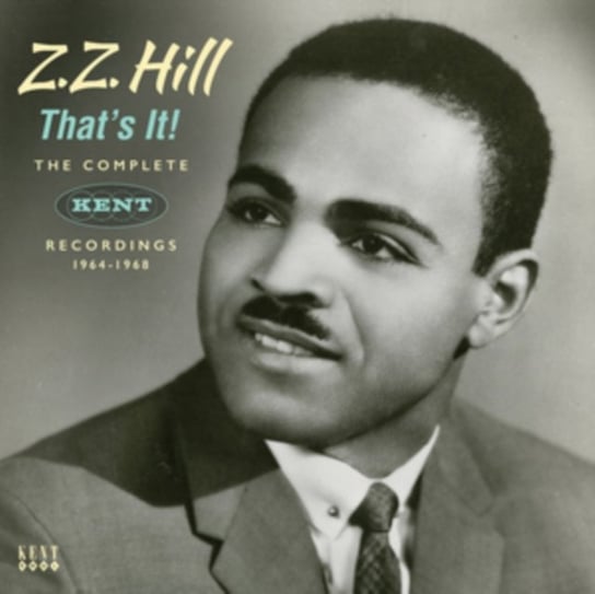 That's It! The Complete Kent Recordings 1964-1968 Z.Z. Hill