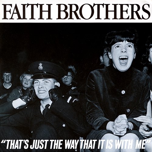 That's Just The Way That It Is With Me The Faith Brothers