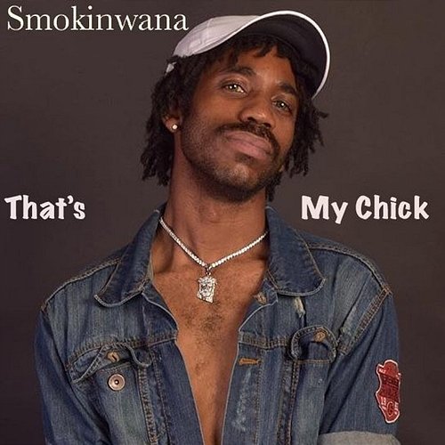 That's My Chick Smokinwana