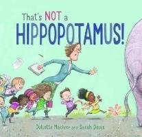 That's Not a Hippopotamus! Maciver Juliette