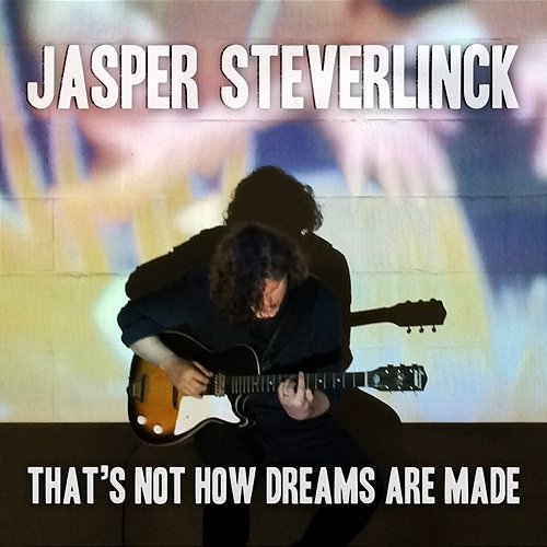 That's Not How Dreams Are Made Jasper Steverlinck