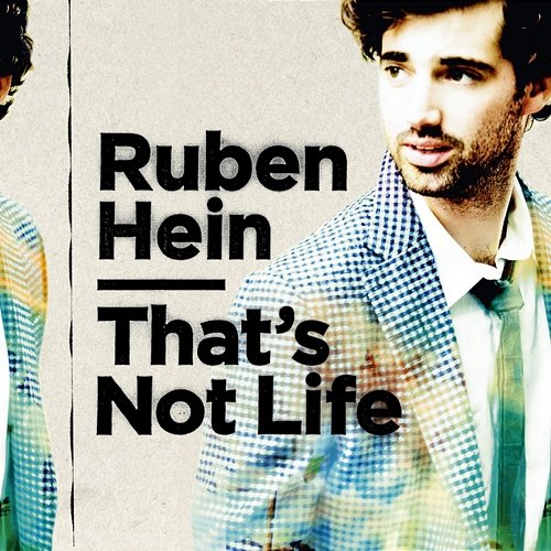 That's Not Life Ruben Hein