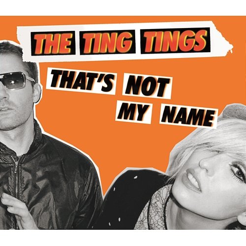 That's Not My Name The Ting Tings