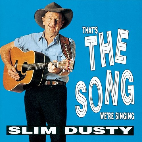 That's The Song We're Singing Slim Dusty