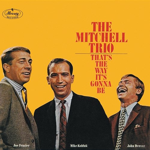 That's The Way It's Gonna Be The Mitchell Trio