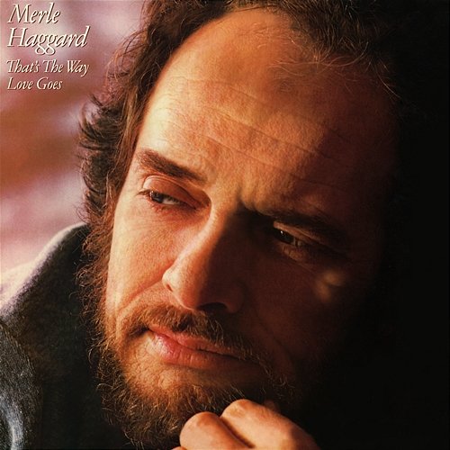That's the Way Love Goes Merle Haggard