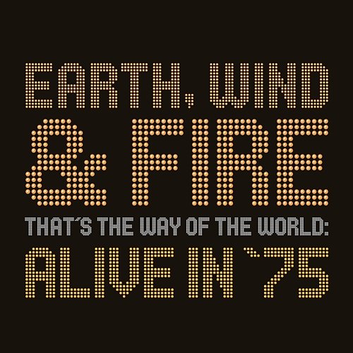 That's The Way Of The World: Alive In '75 Earth, Wind & Fire