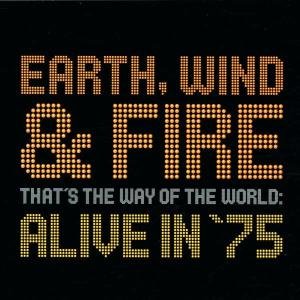 That's The Way Of The World: Alive In '75 Earth, Wind and Fire