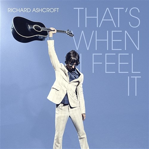 That's When I Feel It Richard Ashcroft