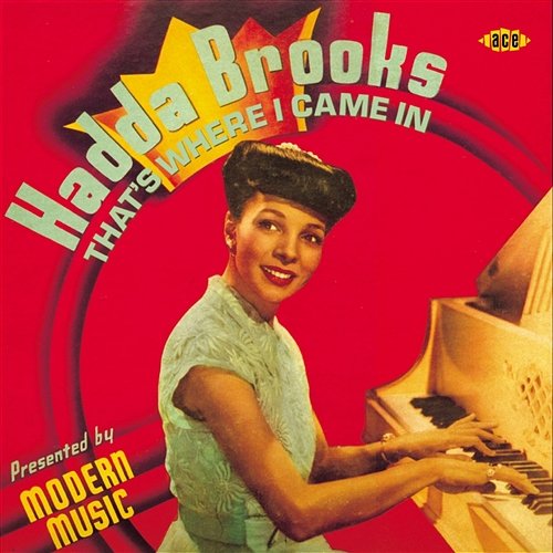 That's Where I Came In: The Modern Recordings 1946-47 Hadda Brooks