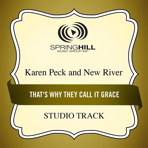 That's Why They Call It Grace Karen Peck & New River