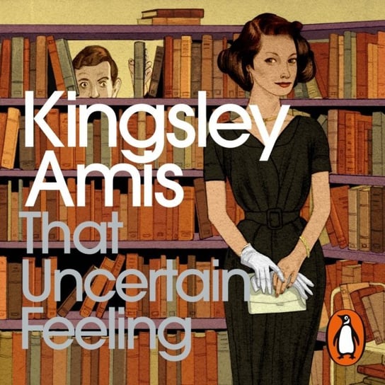 That Uncertain Feeling Amis Kingsley