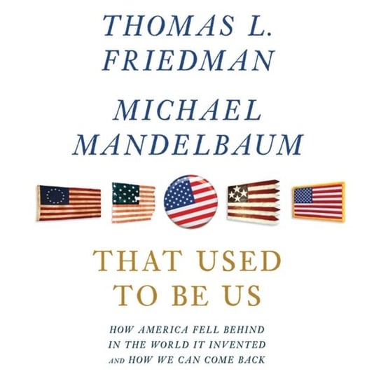 That Used to Be Us Mandelbaum Michael, Friedman Thomas L.