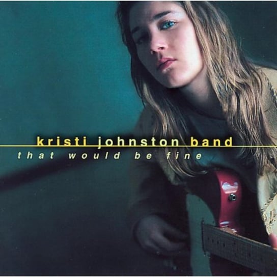 That Would Be Fine Kristi Johnston Band