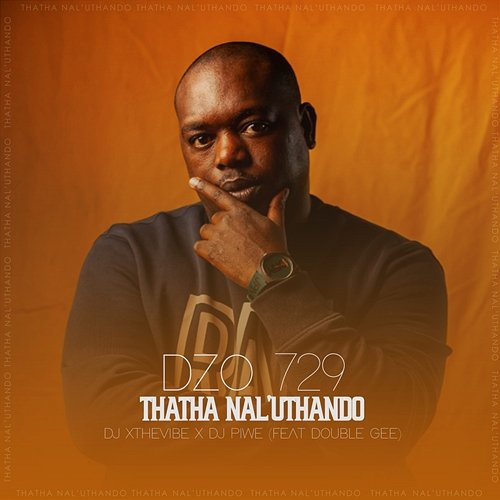 Thatha Nal'uthando Dzo 729, DJ Xthevibe, DJ Piwe feat. Double Gee