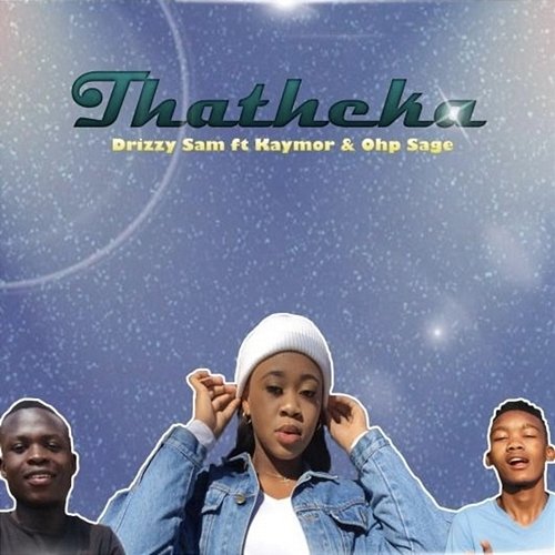 Thatheka Drizzy Sam (RSA) feat. Kaymor, Ohp Sage