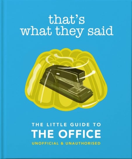 Thats What They Said. The Little Guide to The Office Opracowanie zbiorowe