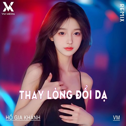 Thay Lòng Đổi Dạ Vm, Hồ Gia Khánh