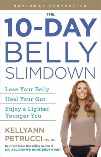 The 10-Day Belly Slimdown: Lose Your Belly, Heal Your Gut, Enjoy a Lighter, Younger You Petrucci Kellyann