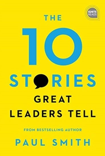 The 10 Stories Great Leaders Tell Smith Paul