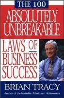The 100 Absolutely Unbreakable Laws of Business Success Tracy Brian