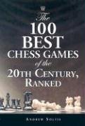 The 100 Best Chess Games of the 20th Century, Ranked Soltis Andrew