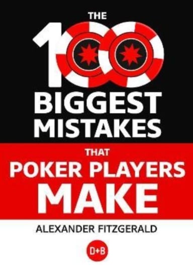 The 100 Biggest Mistakes That Poker Players Make Fitzgerald Alexander