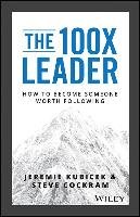 The 100x Leader: How to Become Someone Worth Following Kubicek Jeremie, Cockram Steve