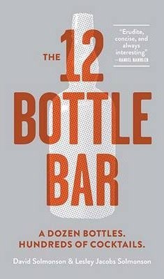 The 12-Bottle Bar Solmonson David, Solmonson Lesley Jacobs