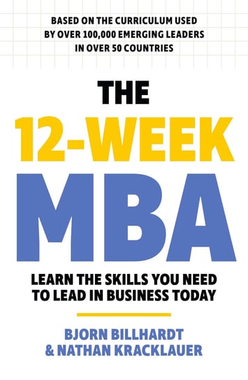 The 12-Week MBA Nathan Kracklauer, Bjorn Billhardt