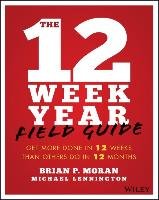 The 12 Week Year Field Guide Moran Brian P., Lennington Michael