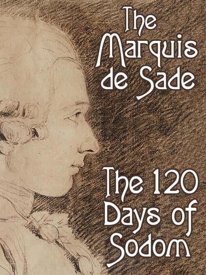 The 120 Days of Sodom De Sade Marquis