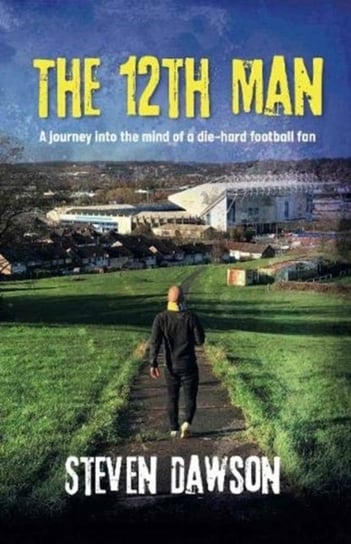 The 12th Man: A journey into the mind of a die-hard football fan Steven Dawson