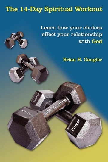 The 14-Day Spiritual Workout Gaugler Brian H.