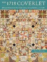 The 1718 Coverlet: 69 Quilt Blocks from the Oldest Dated British Patchwork Coverlet Briscoe Susan