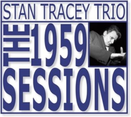 The 1959 Sessions Stan Tracey Trio