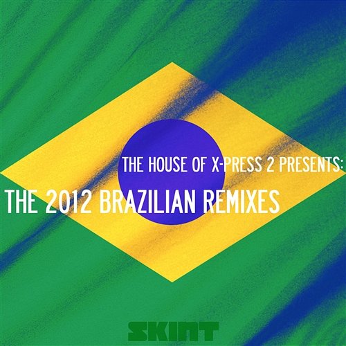 The 2012 Brazilian Remixes X-Press 2