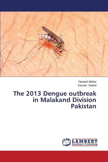 The 2013 Dengue outbreak in Malakand Division Pakistan Akhtar Naveed