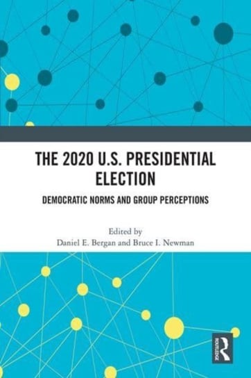 The 2020 U.S. Presidential Election: Democratic Norms and Group Perceptions Taylor & Francis Ltd.