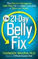 The 21-Day Belly Fix: The Doctor-Designed Diet Plan for a Clean Gut and a Slimmer Waist Bhatia Tasneem