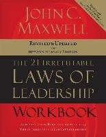 The 21 Irrefutable Laws of Leadership Workbook Maxwell John C.