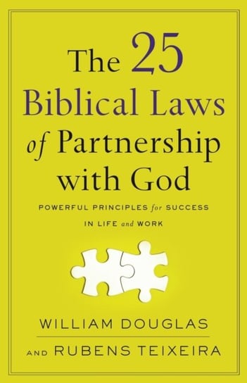 The 25 Biblical Laws of Partnership with God: Powerful Principles for Success in Life and Work William Douglas, Rubens Teixeira