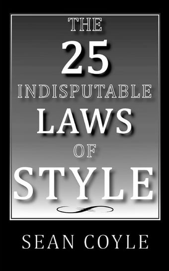 The 25 Indisputable Laws of Style Coyle Sean