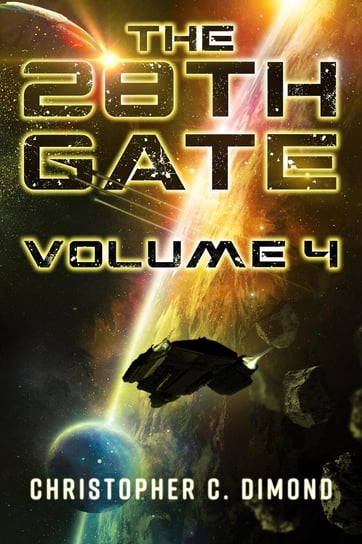 The 28th Gate. Volume 4 Christopher C. Dimond